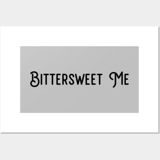 Bittersweet Me, black Posters and Art